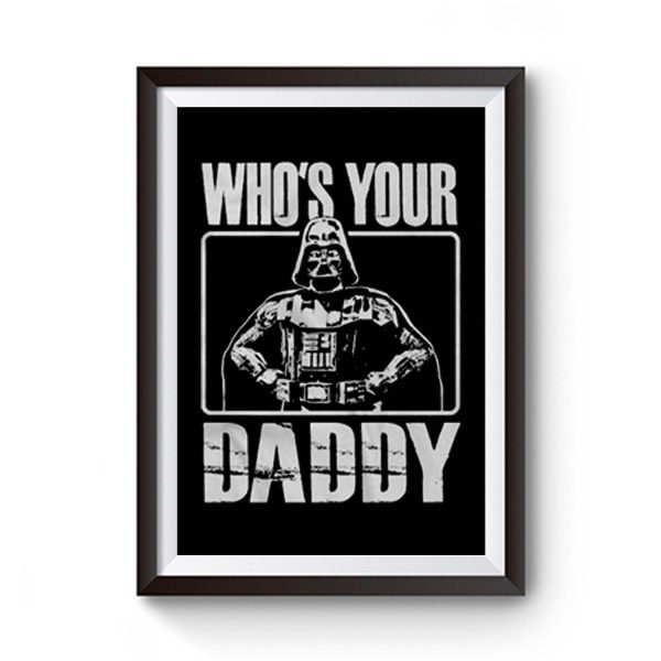 Whos Your Daddy Premium Matte Poster