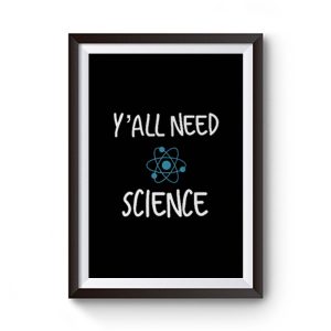 Y all Need Science Premium Matte Poster