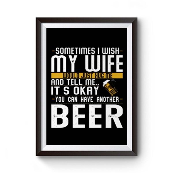 You Can have Another I Want A Beer Premium Matte Poster