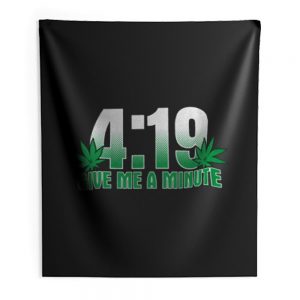 4 19 Give Me A Minute 420 Pot Head Stoner Smoker Kush Weed Indoor Wall Tapestry
