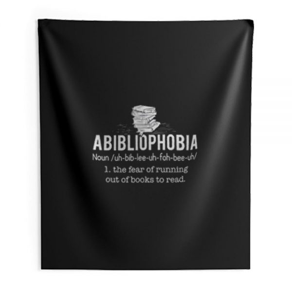 Abibliophobia Definition The Fear Of Running Out Of Books To Read Indoor Wall Tapestry