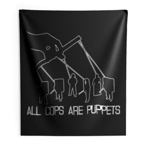 All Cops Are Puppets Funny Satire Indoor Wall Tapestry
