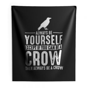 Always Be Yourself Crow Indoor Wall Tapestry