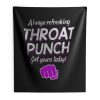 Always Refreshing Throat Punch Get Yours Today Indoor Wall Tapestry