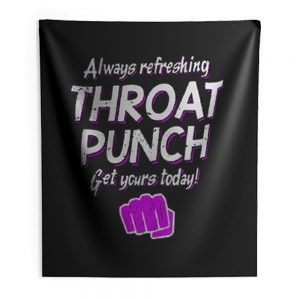 Always Refreshing Throat Punch Get Yours Today Indoor Wall Tapestry