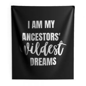 Ancestors WILDEST Dreams Indoor Wall Tapestry