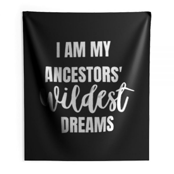 Ancestors WILDEST Dreams Indoor Wall Tapestry