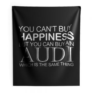 Audi Funny Cant Buy Happiness Indoor Wall Tapestry
