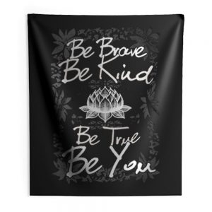 Be Brave Be Kind Be True Be You Indoor Wall Tapestry