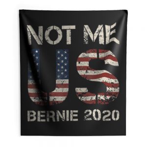 Bernie 2020 Not Me US Bernie Sanders Indoor Wall Tapestry