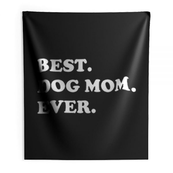 Best Dog Mom Ever Awesome Dog Indoor Wall Tapestry