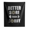 Better Sore Than Sorry fitness Weightlifting Indoor Wall Tapestry