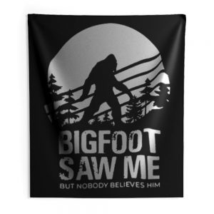 Bigfoot Saw Me But Nobody Believes Him Indoor Wall Tapestry