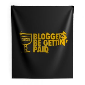Bloggers Be Gettin Paid Indoor Wall Tapestry