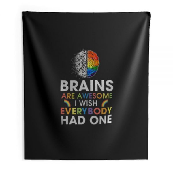 Brains Are Awesome I Wish Everybody Had One Indoor Wall Tapestry