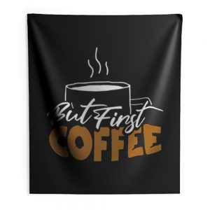 But First Coffee Gift For Mom Coffee Lover Indoor Wall Tapestry