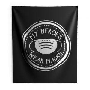 Covid19 Quarantine My Heroes Wear Masks Indoor Wall Tapestry