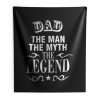 Dad The Legend Man The Myth Father Indoor Wall Tapestry