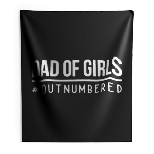 Dad of Girls Outnumbered Indoor Wall Tapestry