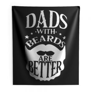 Dads with Beards are Better Fathers Day Indoor Wall Tapestry