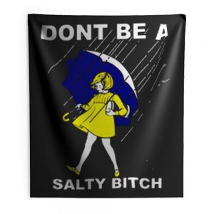 Dont Be A Salty Bitch Funny Morton Indoor Wall Tapestry