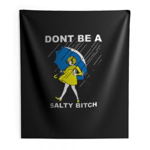 Dont Be A Salty Bitch Indoor Wall Tapestry