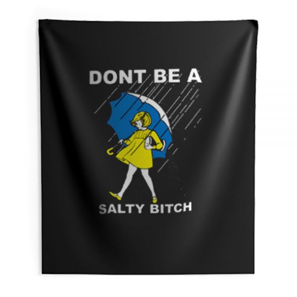 Dont Be A Salty Bitch Indoor Wall Tapestry