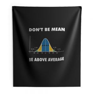 Dont Be Mean Be Above Average Indoor Wall Tapestry