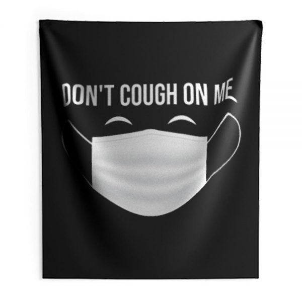 Dont Cough On Me Indoor Wall Tapestry