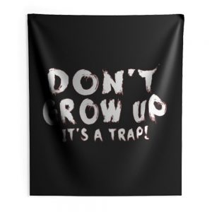 Dont Grow Up Sarcastic Indoor Wall Tapestry