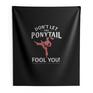 Dont Let Ponytail Karate Girl Indoor Wall Tapestry