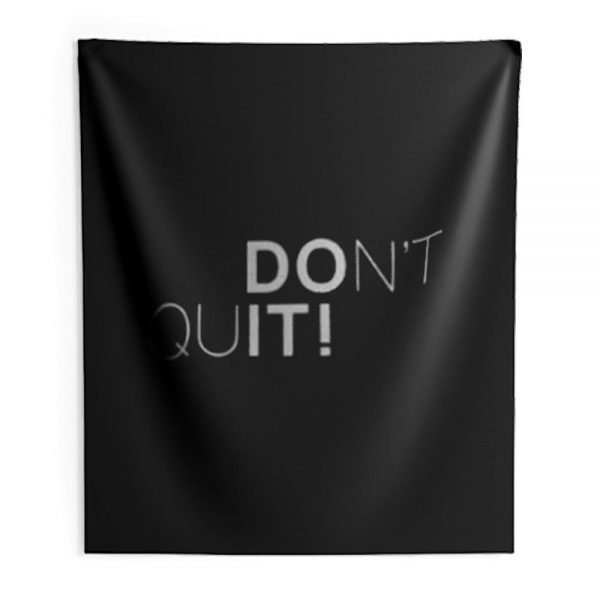 Dont Quit Indoor Wall Tapestry