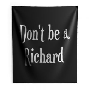 Dont be a jerk Sorry Richard. Indoor Wall Tapestry