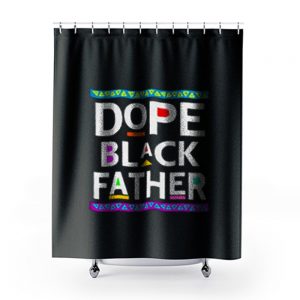 Dope Black Father Shower Curtains