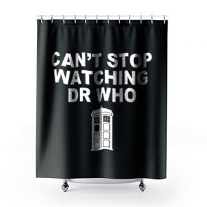 Dr Who cant stop watching novelty Shower Curtains