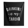 Drinking is My Cardio Indoor Wall Tapestry