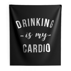 Drinking is My Cardio Indoor Wall Tapestry