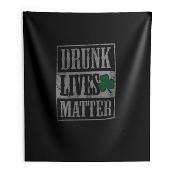 Drunk Lives Matters Indoor Wall Tapestry