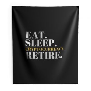Eat Sleep Cryptocurrency Retire Indoor Wall Tapestry