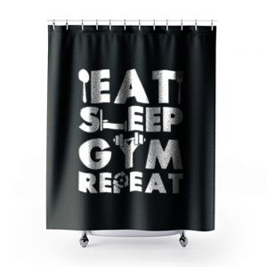 Eat Sleep Gym Repeat Shower Curtains