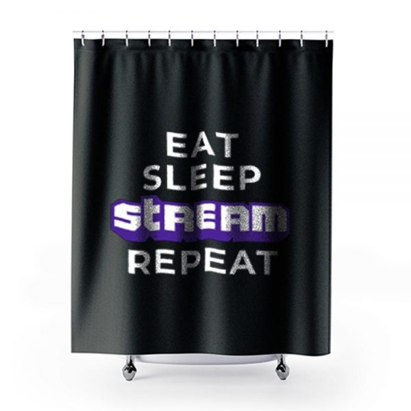Eat Sleep Stream Repeat Gamer Video Games Streamer Shower Curtains