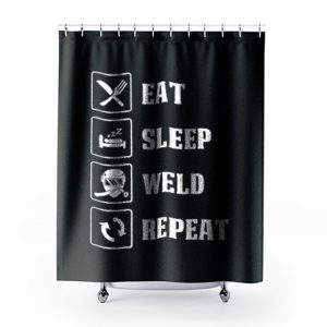 Eat Sleep Weld Repeat Shower Curtains