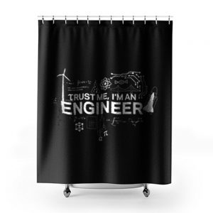 Engineer Trust Me Im An Engineer Shower Curtains