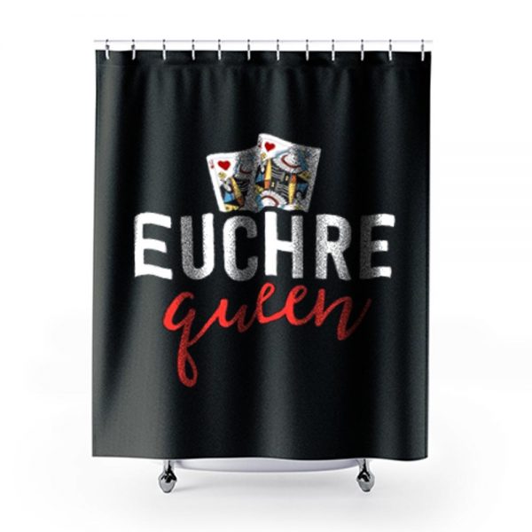 Euchre Queen Funny Euchre Game Shower Curtains