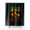 Every Cinco De Mayo I Get Queso On My Face O Shower Curtains