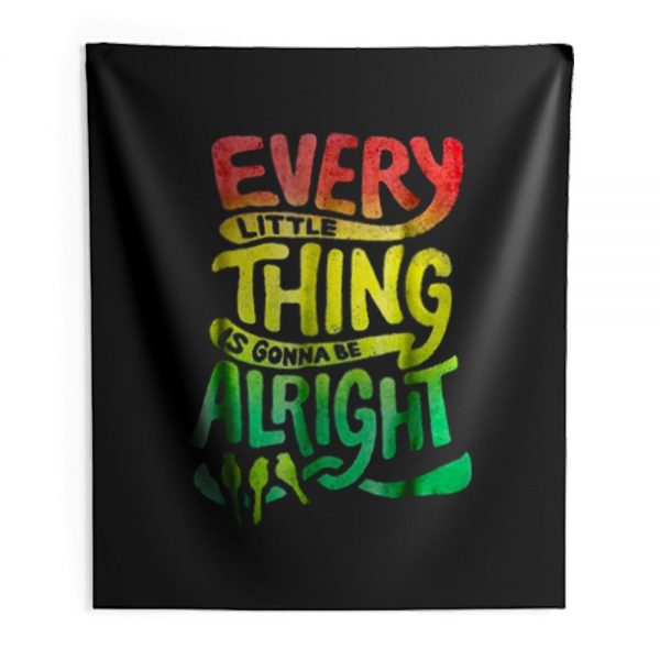 Every Little Thing Is Gonna Be Alright Indoor Wall Tapestry