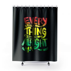 Every Little Thing Is Gonna Be Alright Shower Curtains