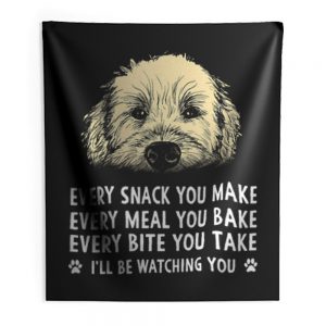 Every Snack You Make Every Meal You Bake Wheaten Terrier Dog Indoor Wall Tapestry