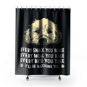 Every Snack You Make Every Meal You Bake Wheaten Terrier Dog Shower Curtains