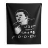 FRIENDS Joey Joey Doesnt Share Food Indoor Wall Tapestry